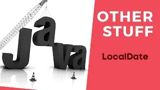 Java Other Stuff - LocalDate