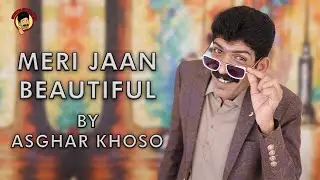 Meri Jaan Beautiful | Asghar Khoso