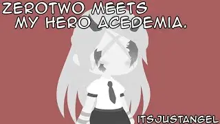Zero-Two Meets MHA - ItsJustAngel (Original Remake)