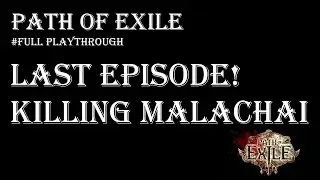 Path of Exile Beginner's Guide - FINAL Episode KILLING MALACHAI! - Legacy League