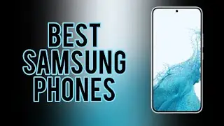 Best Samsung Phones in 2022
