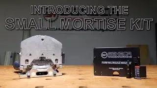 Introducing the Seneca Woodworking Small Mortise Kit