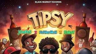 Tipsy - Joefes (feat Fathermoh, Exray)