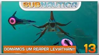 SUBNAUTICA | COMO DOMAR O REAPER LEVIATHAN! - EP13