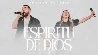 Ungidos Worship - Espíritu de Dios Llena mi Vida (Video Oficial)