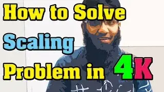 Question: How to Solve the Scaling Problem in 4K Monitor