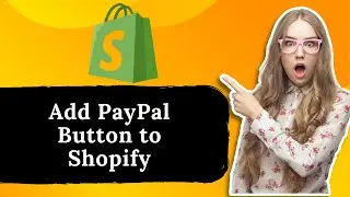 How to Add PayPal Button to Shopify 2024