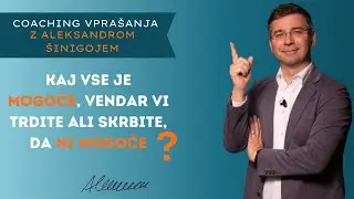 #Coaching vprašanje št. 11: Kaj vse je mogoče, vendar vi trdite ali skrbite, da ni mogoče?