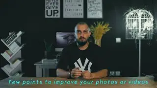 few points to improve your photos and videos