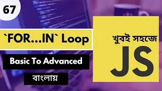 🚀 Dive Into ‘For-In’ Loops: JavaScript Bangla Tutorial | Power-Up Your Coding Skills | P - 67