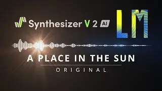 【Synthesizer V 2 AI Liam】A Place In The Sun【Original】