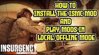 How to Install ISMC & Play Mods and Mutators | Insurgency Sandstorm Local Play Offline