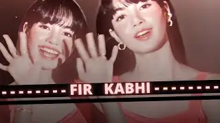 LISA  -「 Phir Kabhi」「FMV」[Birthday Special]