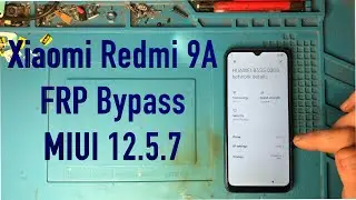Xiaomi Redmi 9A FRP Bypass MIUI 12.5.7