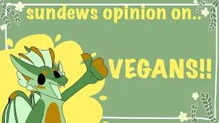 sundews opinion on vegans! SWEAR WARNING LOL