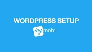 IcyMobi Mobile Wordpress - Setup