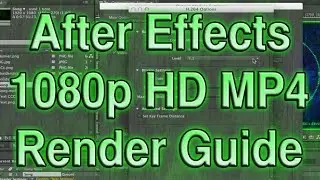 After Effects CS6 Rendering 1080p HD MP4 Guide