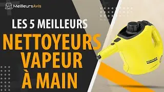 ⭐️ MEILLEUR NETTOYEUR VAPEUR À MAIN - Avis & Guide d'achat (Comparatif 2022)