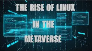 The Rise of Linux in the Metaverse