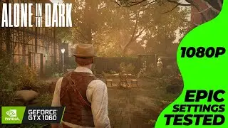 Alone in the Dark - GTX 1060 + i7 4770 | Epic Settings Tested