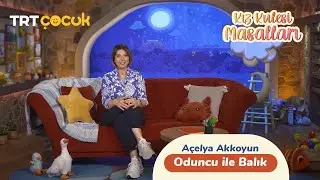 Kız Kulesi Masalları I Oduncu ile Balık Masalı I Açelya Akkoyun