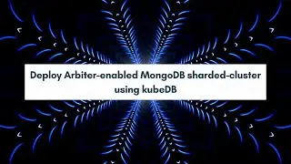 Deploy Arbiter enabled MongoDB sharded cluster using kubeDB