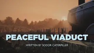 Peaceful Viaduct - Written by SodorCaterpillar