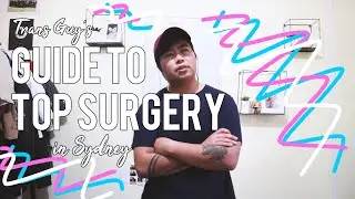 GUIDE TO TOP SURGERY | SYDNEY FTM