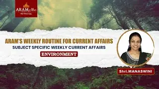 ARAM’S WEEKLY ROUTINE FOR CURRENT AFFAIRS_SUBJECT : Environment
