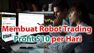Membuat robot trading profit $10 (Dolar) per hari