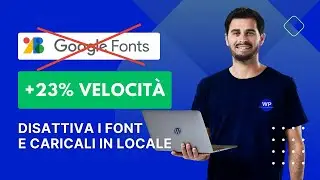 Come Disattivare Google Fonts e usare font locali su WordPress (Aumenta del +23% la velocità)