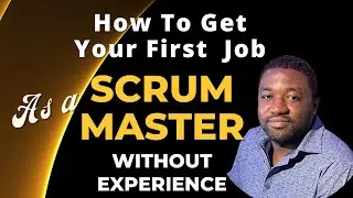 Get A Scrum Master Job | No Experience | Scrum Master Certification