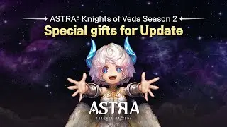 [ASTRA: Knights of Veda] Season 2: Special Update Gifts