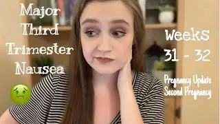 Third Trimester Nausea Is The WORST - Weeks 31-32 PREGNANCY UPDATE - Second Pregnancy