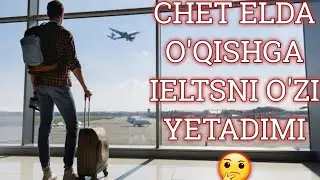 Chet elda IELTSni o'zi yetadi deydiganlarga