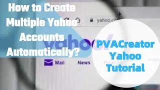 How to Create Multiple Yahoo Accounts Automatically?--PVACreator Yahoo Tutorial
