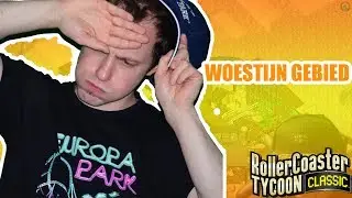 BOUWEN IN DE WOESTIJN - ROLLERCOASTER TYCOON CLASSIC S2E7