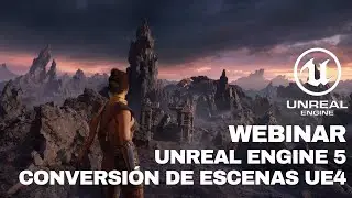 WEBINAR UE5: CONVERSIÓN DE ESCENAS DE UE4