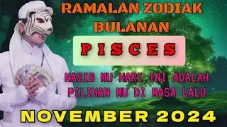 RAMALAN ZODIAK PISCES - BULAN NOVEMBER 2024 / RAMALAN TAROT KI MACAN