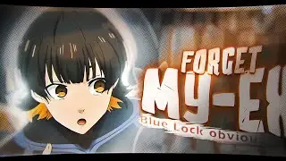 「Forget My Ex」Blue-Lock「AMV/EDIT」4K