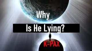 K-PAX - Why Is He Lying?