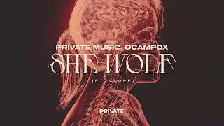 Private Music, Ocampox - She Wolf (Ft. Clopp) Visualizer