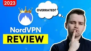 NordVPN Review 2023 (DETAILED) | VPN King or Overrated?