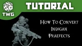 Warhammer Tutorial: Converting Indigan Praefects