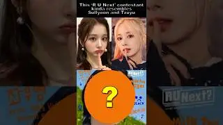 R U Next trainee kinda looks like Tzuyu and Sullyoon #twice #nmixx #runext