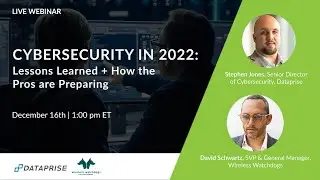 Cybersecurity in 2022: Lessons Learned + How the Pros are Preparing [Webinar]