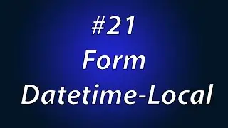 Lecture Num 21: Form datetime local