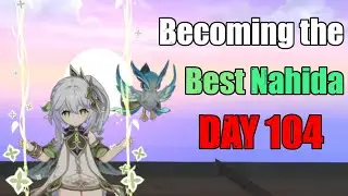 Day 104 of Becoming the Best Nahida