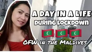A DAY IN THE LIFE OF AN OFW | MALDIVES DURING LOCKDOWN | FAR FROM HOME