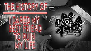 The HISTORY of I Dared My Best Friend To Ruin My Life - 100% True - Creepypasta History S02E05